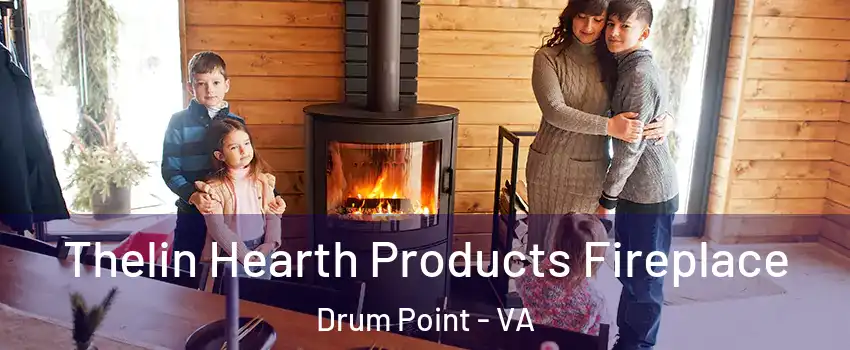 Thelin Hearth Products Fireplace Drum Point - VA