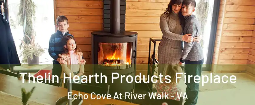 Thelin Hearth Products Fireplace Echo Cove At River Walk - VA
