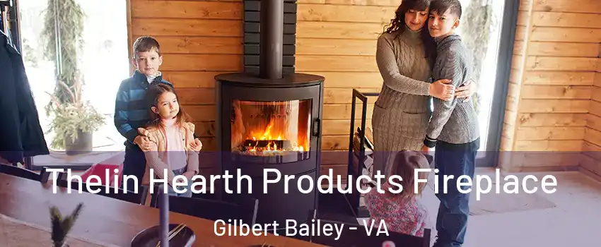Thelin Hearth Products Fireplace Gilbert Bailey - VA
