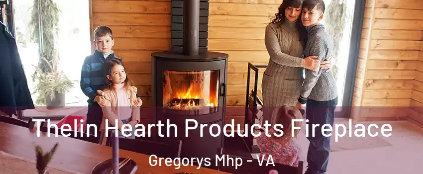 Thelin Hearth Products Fireplace Gregorys Mhp - VA