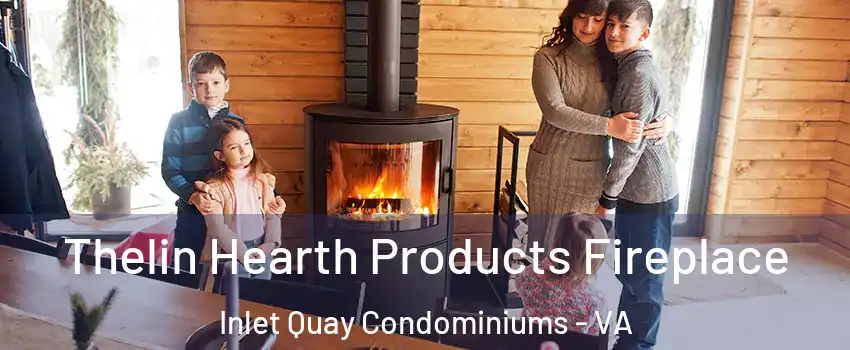 Thelin Hearth Products Fireplace Inlet Quay Condominiums - VA