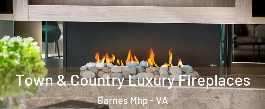 Town & Country Luxury Fireplaces Barnes Mhp - VA