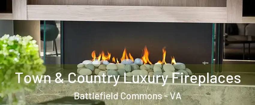 Town & Country Luxury Fireplaces Battlefield Commons - VA