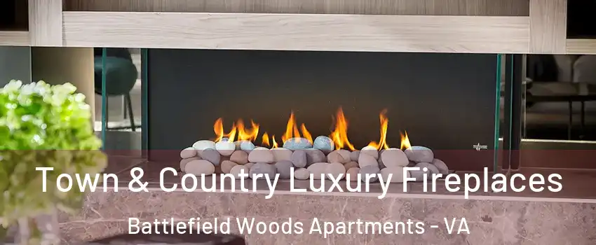Town & Country Luxury Fireplaces Battlefield Woods Apartments - VA