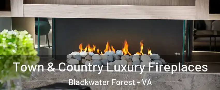 Town & Country Luxury Fireplaces Blackwater Forest - VA