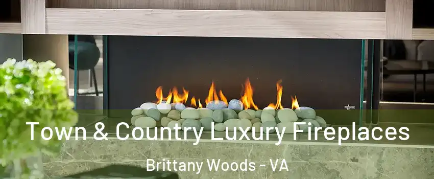 Town & Country Luxury Fireplaces Brittany Woods - VA