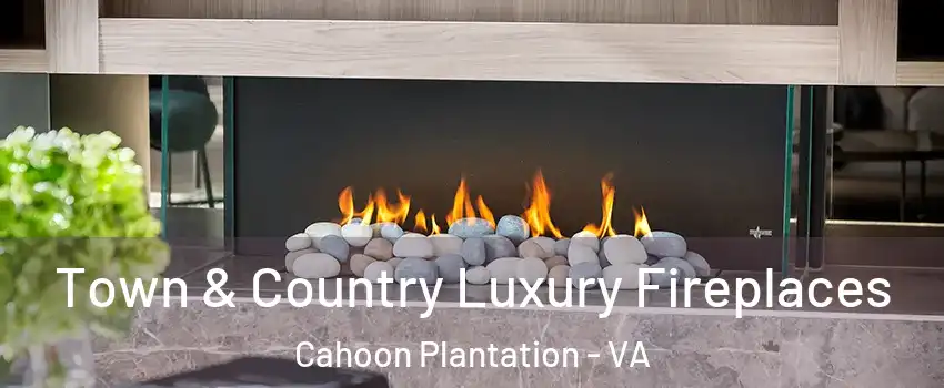 Town & Country Luxury Fireplaces Cahoon Plantation - VA