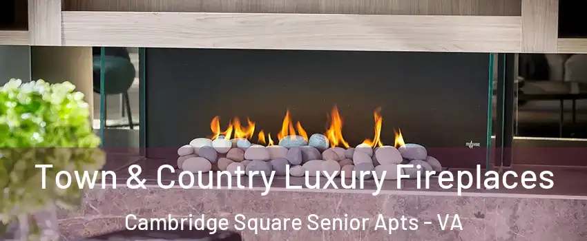 Town & Country Luxury Fireplaces Cambridge Square Senior Apts - VA