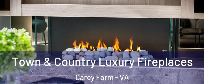 Town & Country Luxury Fireplaces Carey Farm - VA