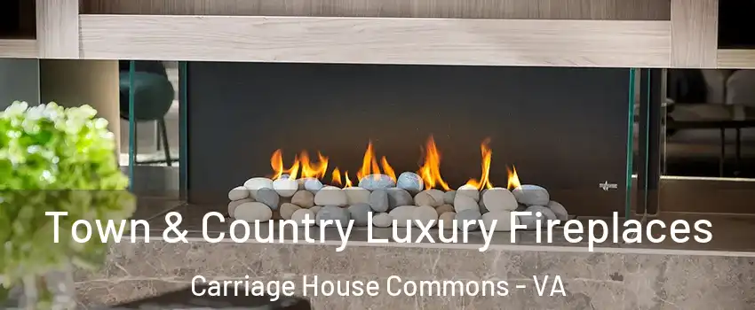 Town & Country Luxury Fireplaces Carriage House Commons - VA