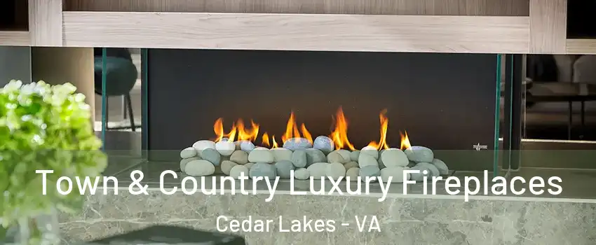 Town & Country Luxury Fireplaces Cedar Lakes - VA