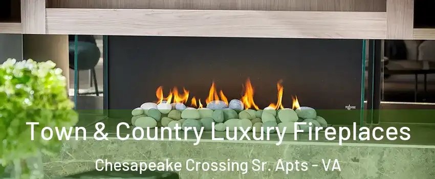 Town & Country Luxury Fireplaces Chesapeake Crossing Sr. Apts - VA