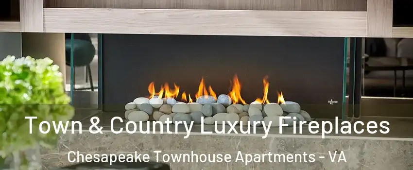 Town & Country Luxury Fireplaces Chesapeake Townhouse Apartments - VA