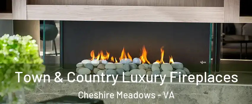 Town & Country Luxury Fireplaces Cheshire Meadows - VA