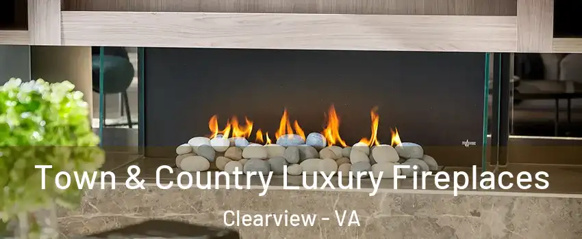 Town & Country Luxury Fireplaces Clearview - VA