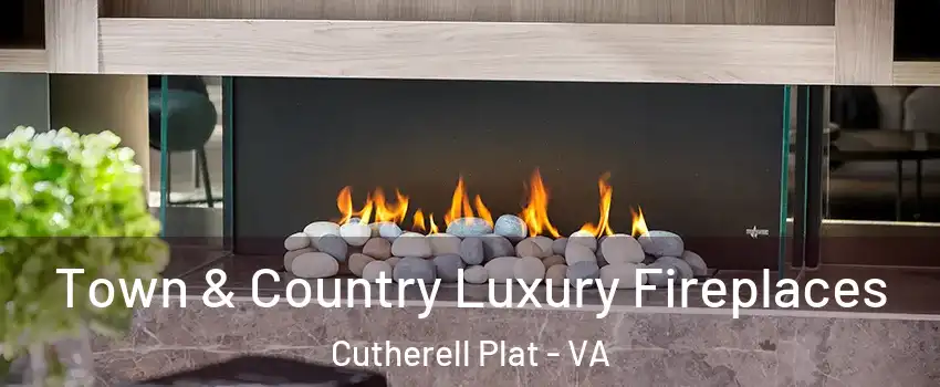 Town & Country Luxury Fireplaces Cutherell Plat - VA