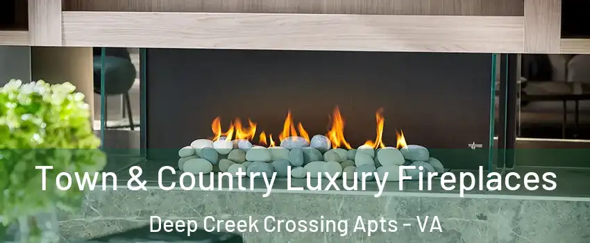 Town & Country Luxury Fireplaces Deep Creek Crossing Apts - VA