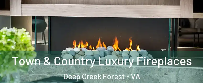 Town & Country Luxury Fireplaces Deep Creek Forest - VA