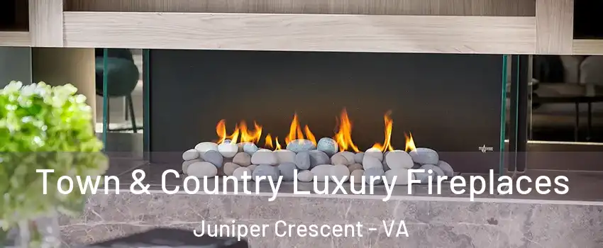 Town & Country Luxury Fireplaces Juniper Crescent - VA
