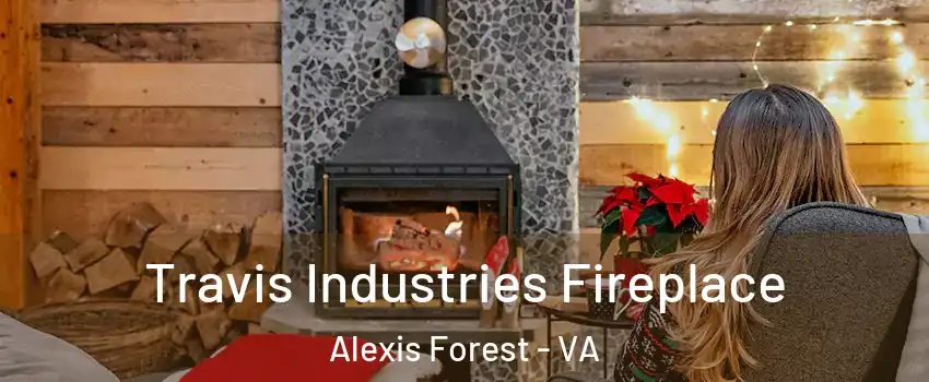 Travis Industries Fireplace Alexis Forest - VA