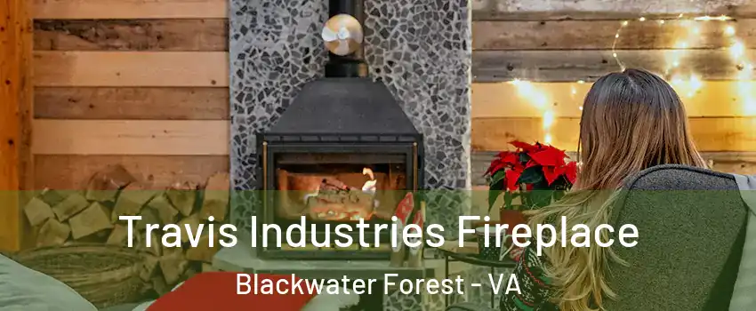 Travis Industries Fireplace Blackwater Forest - VA