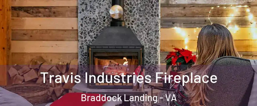 Travis Industries Fireplace Braddock Landing - VA