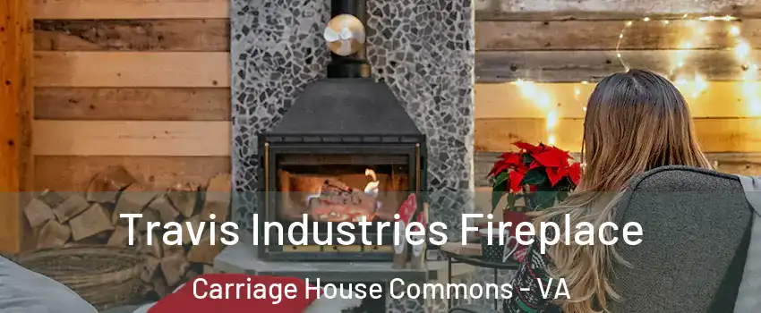 Travis Industries Fireplace Carriage House Commons - VA