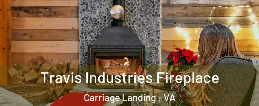 Travis Industries Fireplace Carriage Landing - VA