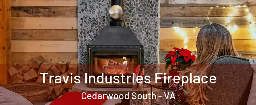 Travis Industries Fireplace Cedarwood South - VA