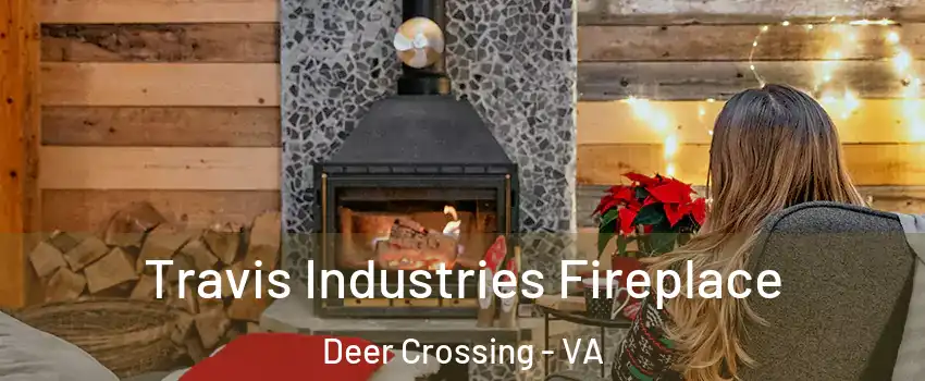 Travis Industries Fireplace Deer Crossing - VA