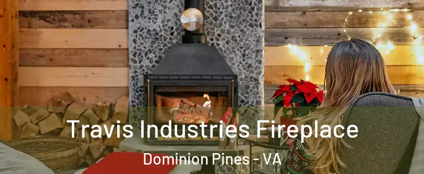 Travis Industries Fireplace Dominion Pines - VA