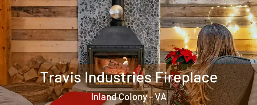 Travis Industries Fireplace Inland Colony - VA
