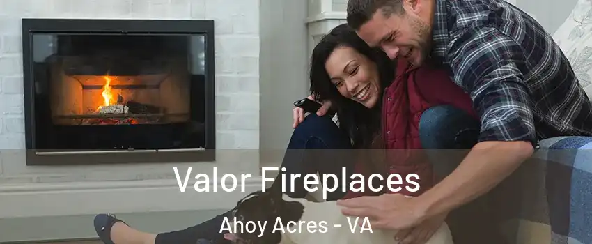 Valor Fireplaces Ahoy Acres - VA