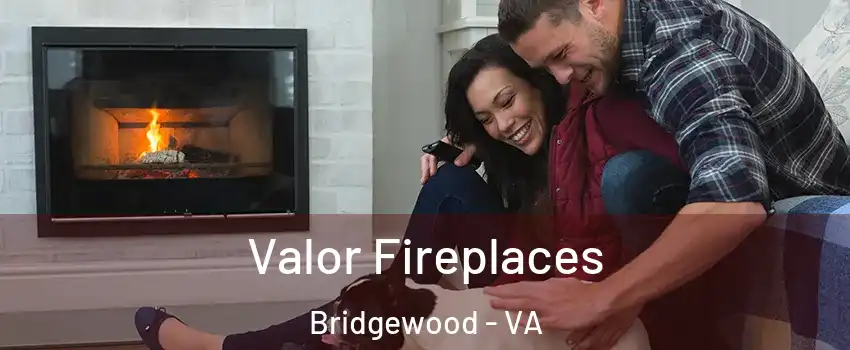 Valor Fireplaces Bridgewood - VA