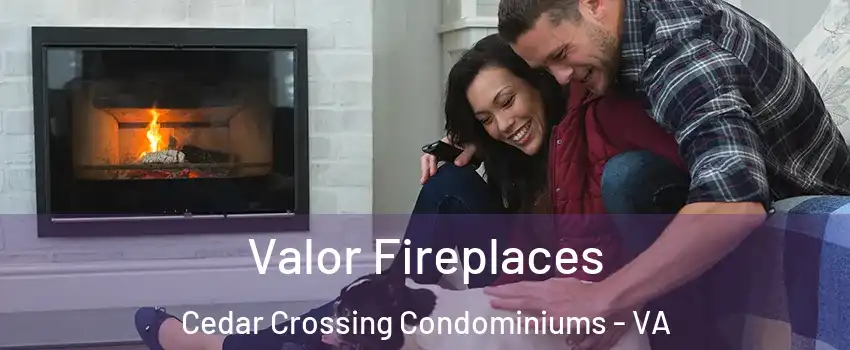 Valor Fireplaces Cedar Crossing Condominiums - VA