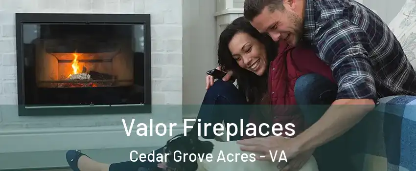 Valor Fireplaces Cedar Grove Acres - VA