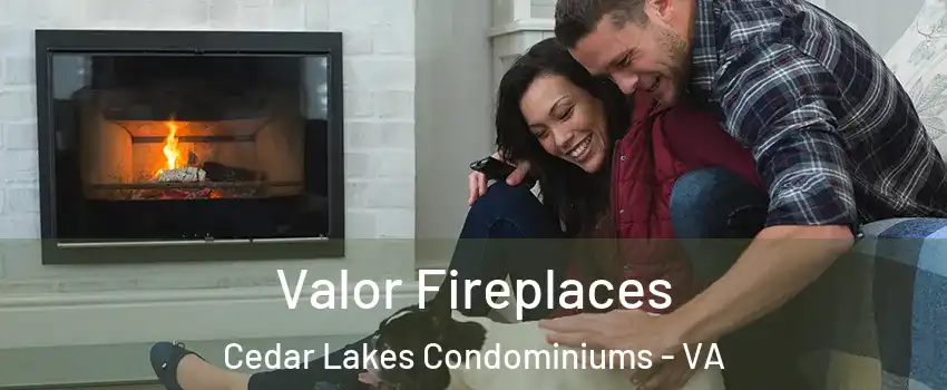 Valor Fireplaces Cedar Lakes Condominiums - VA