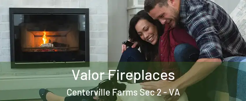 Valor Fireplaces Centerville Farms Sec 2 - VA