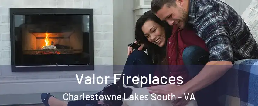 Valor Fireplaces Charlestowne Lakes South - VA