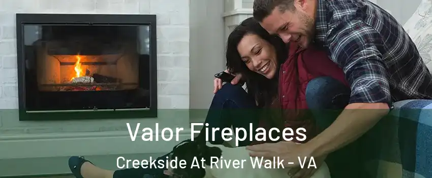 Valor Fireplaces Creekside At River Walk - VA