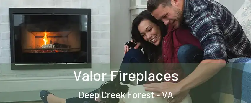Valor Fireplaces Deep Creek Forest - VA