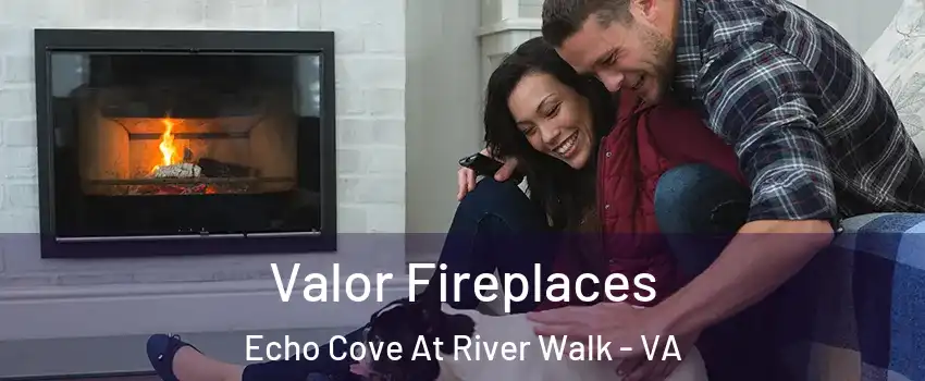 Valor Fireplaces Echo Cove At River Walk - VA