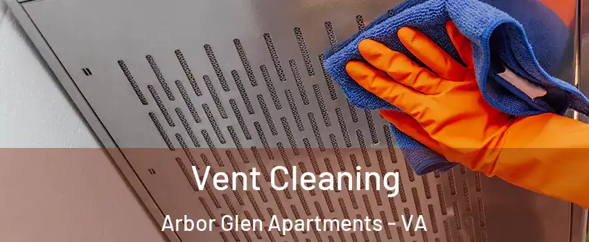 Vent Cleaning Arbor Glen Apartments - VA
