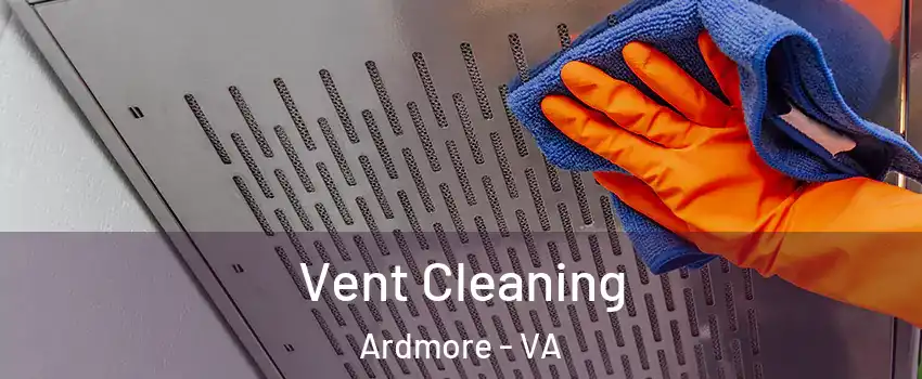 Vent Cleaning Ardmore - VA