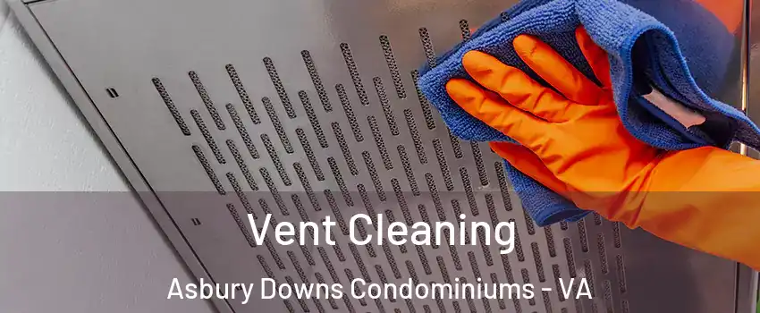 Vent Cleaning Asbury Downs Condominiums - VA