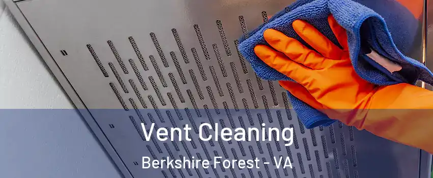 Vent Cleaning Berkshire Forest - VA