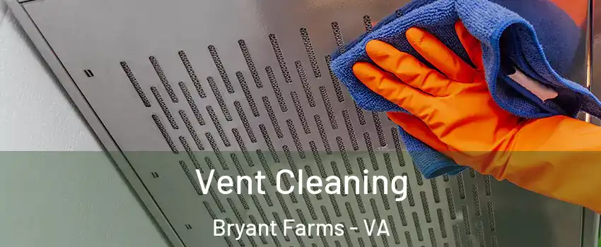 Vent Cleaning Bryant Farms - VA