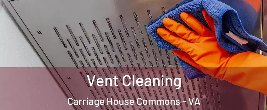 Vent Cleaning Carriage House Commons - VA