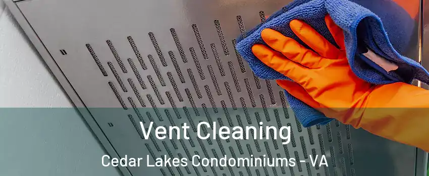 Vent Cleaning Cedar Lakes Condominiums - VA