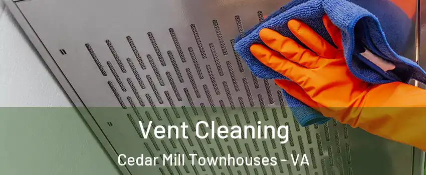 Vent Cleaning Cedar Mill Townhouses - VA